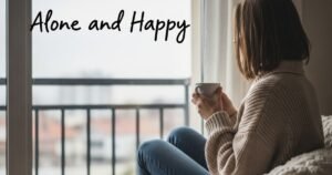 Alone and Happy Instagram Captions