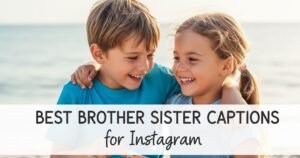 Best Brother Sister Captions for Instagram