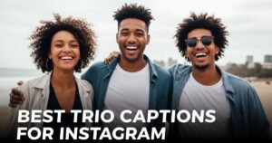 Best Trio Captions for Instagram