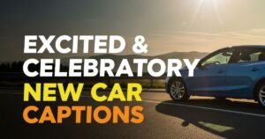 Excited & Celebratory New Car Captions