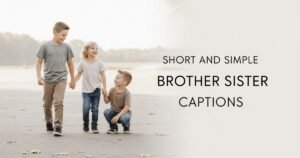 Short and Simple Brother Sister Captions
