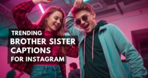 Trending Brother Sister Captions for Instagram