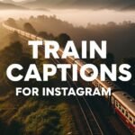 540+ Emotional Train Captions for Instagram