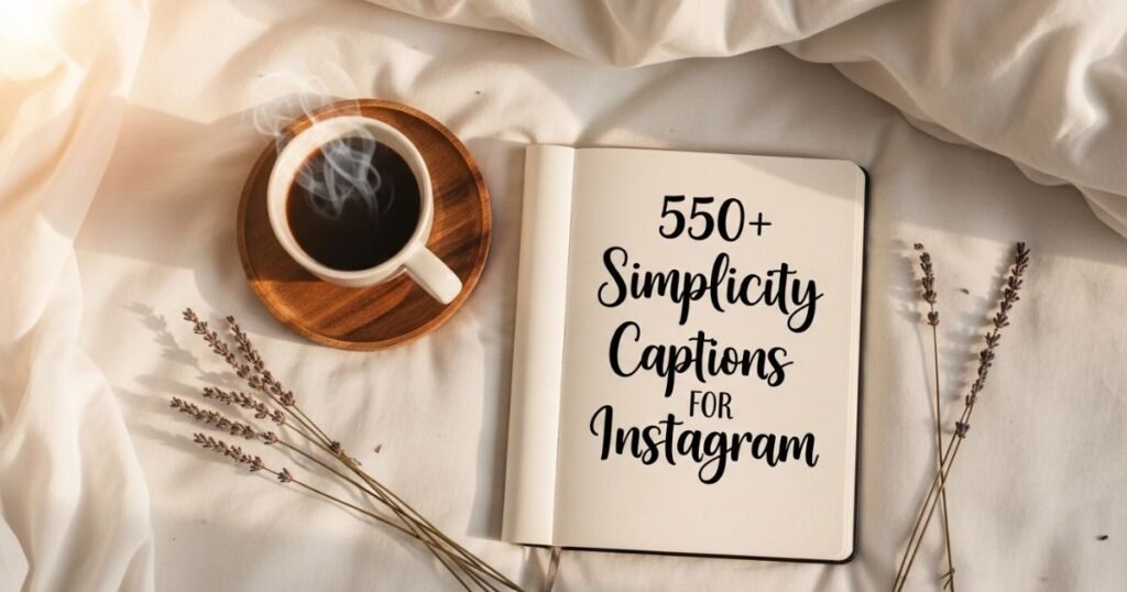 550+ Simplicity Captions for Instagram to Feel Calm