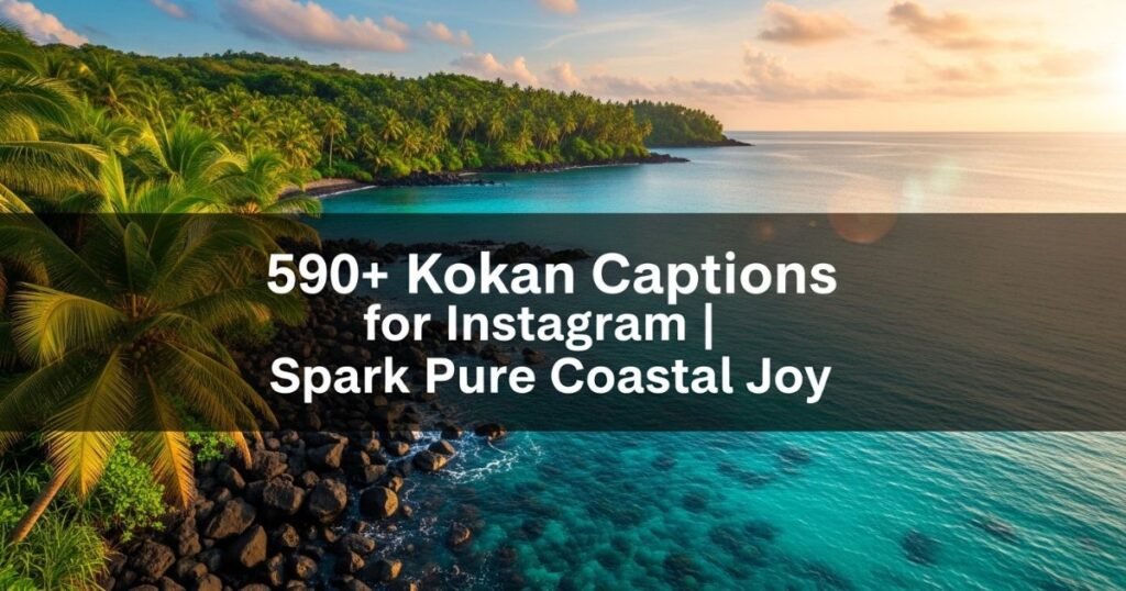 590+ Kokan Captions for Instagram | Spark Pure Coastal Joy