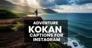 Adventure Kokan Captions for Instagram