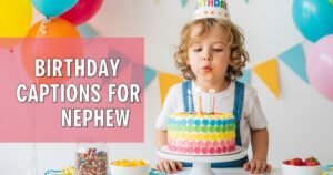 Birthday Captions for Nephew