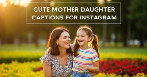 Cute Mother Daughter Captions for Instagram