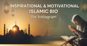 Inspirational & Motivational Islamic Bio for Instagram