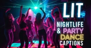 Lit Nightlife & Party Dance Captions