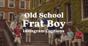 Old School Frat Boy Instagram Captions
