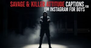 Savage & Killer Attitude Captions for Instagram for Boys