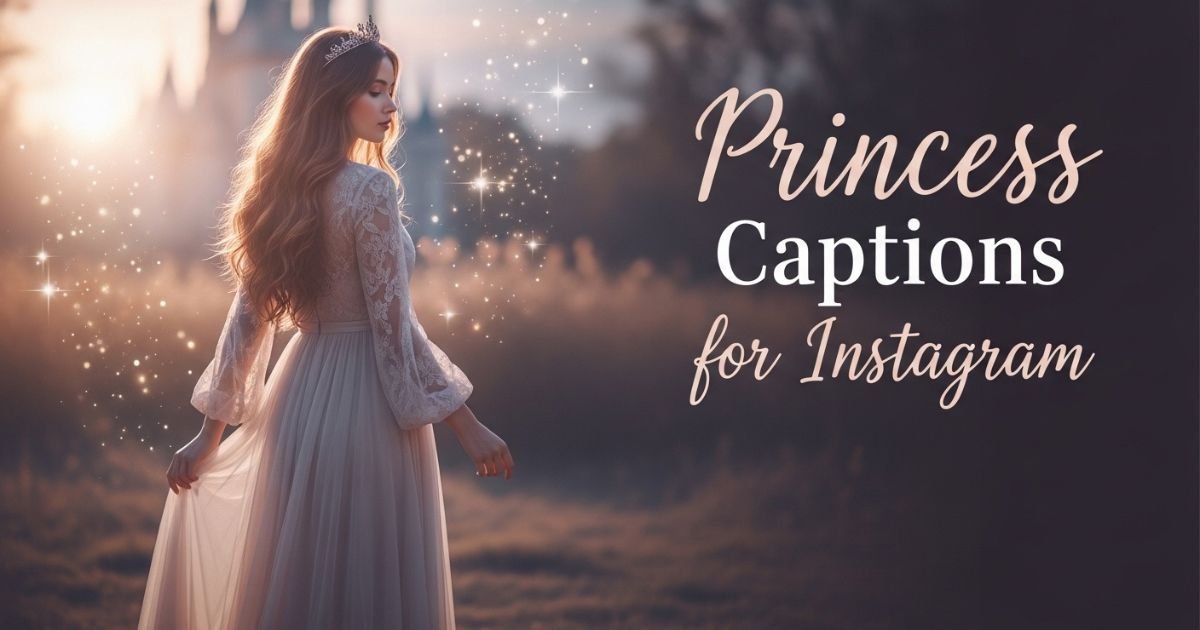 470+ Princess Captions for Instagram: 575+ Magical Lines