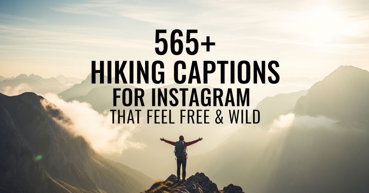 565+ Hiking Captions for Instagram That Feel Free & Wild