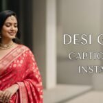 580+ Desi Girls Captions for Instagram Full of Grace & Glow