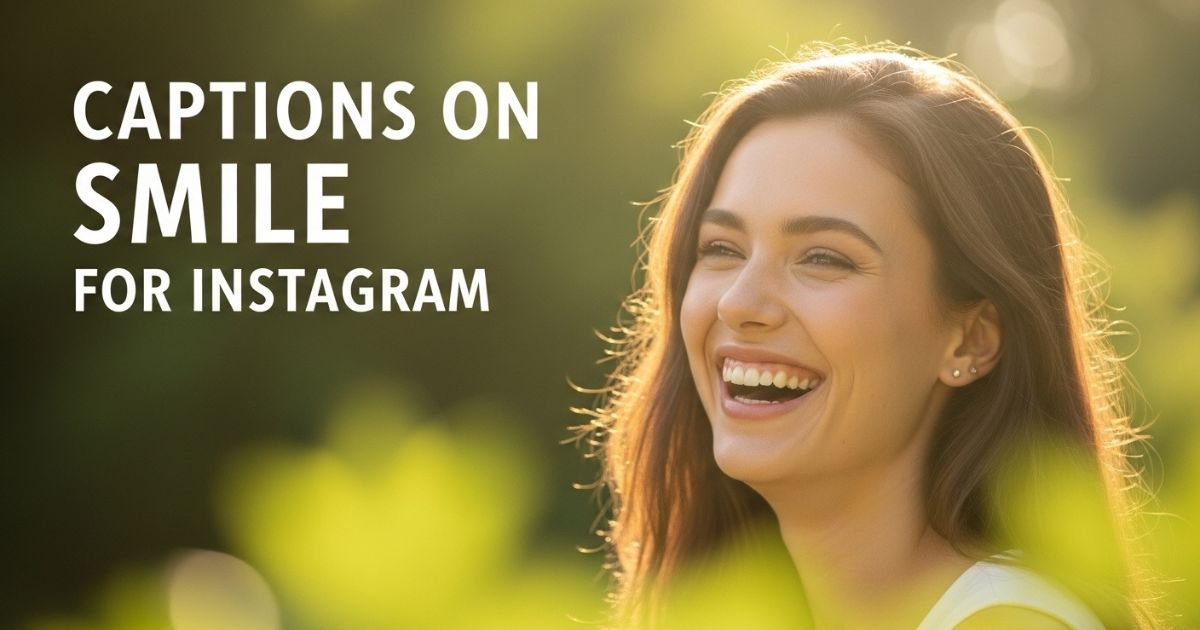 700+ Captions on Smile for Instagram That Melt Hearts & Spread Happiness