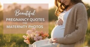 Beautiful Pregnancy Quotes for Maternity Photos