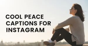 Cool Peace Captions for Instagram