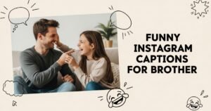 Funny Instagram Captions for Brother