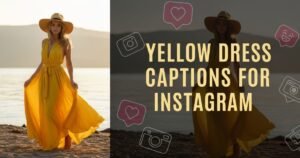 Yellow Dress Captions for Instagram