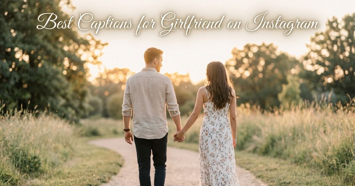 Best Captions for Girlfriend on Instagram