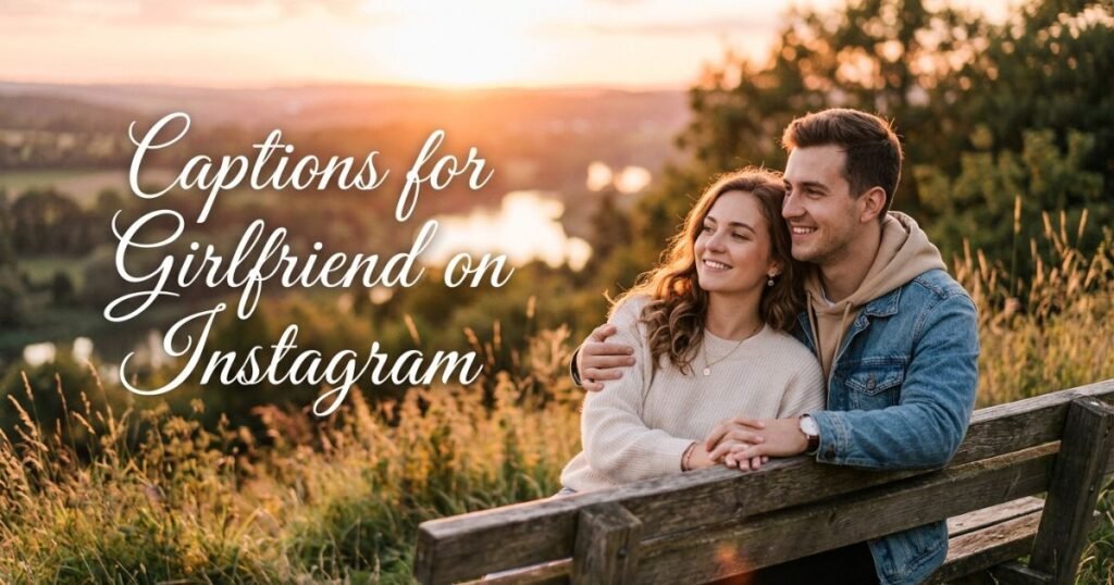 Captions for Girlfriend on Instagram
