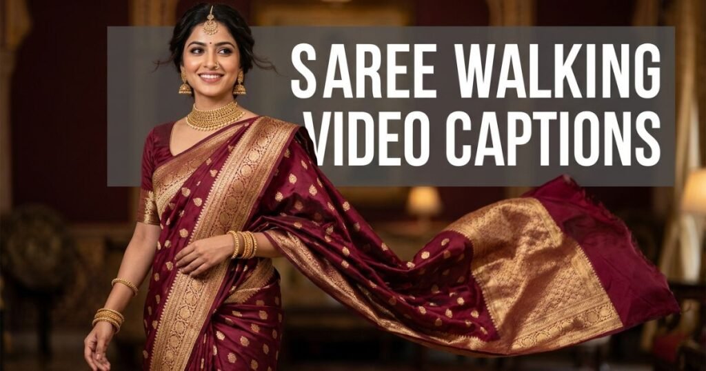 Saree Walking Video Captions for Reels (2026)