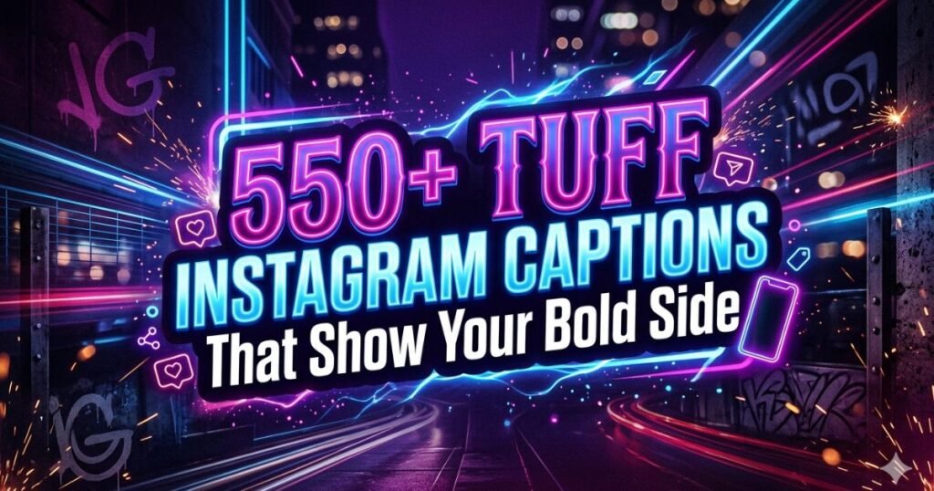 550+ Tuff Instagram Captions That Show Your Bold Side