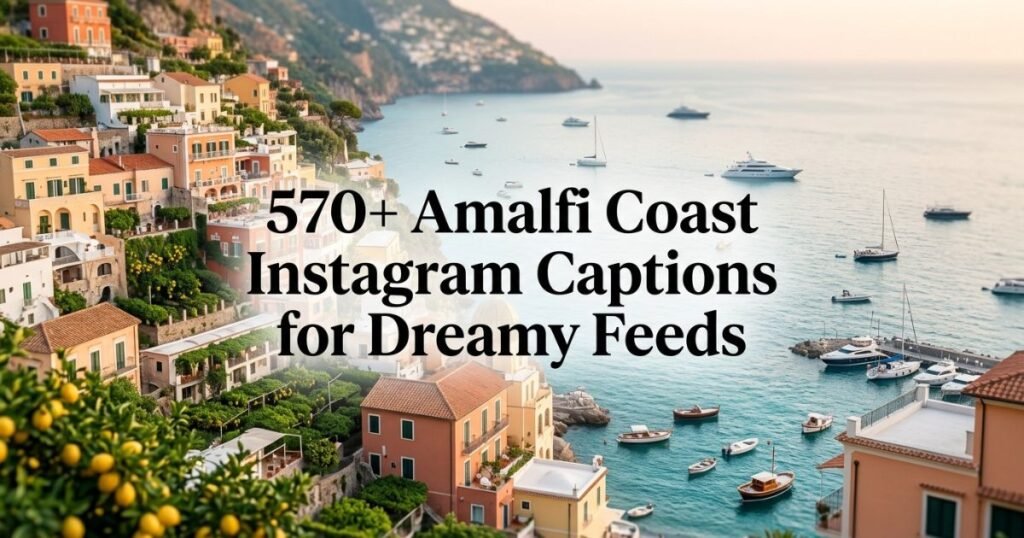 570+ Amalfi Coast Instagram Captions for Dreamy Feeds