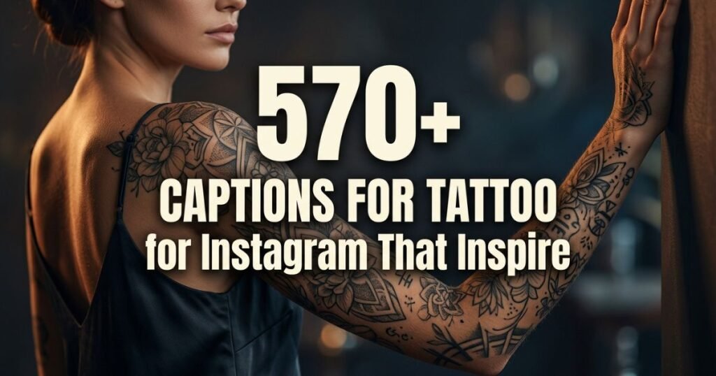 570+ Captions for Tattoo for Instagram That Inspire