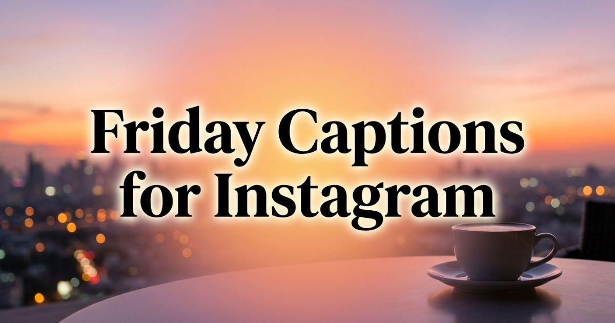 570+ Friday Captions for Instagram that Inspire Wanderlust