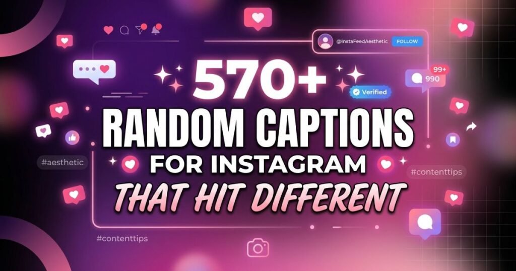 570+ Random Captions for Instagram That Hit Different