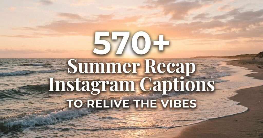 570+ Summer Recap Instagram Captions to Relive the Vibes