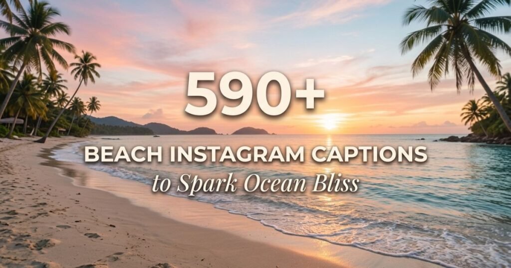 590+ Beach Instagram Captions to Spark Ocean Bliss