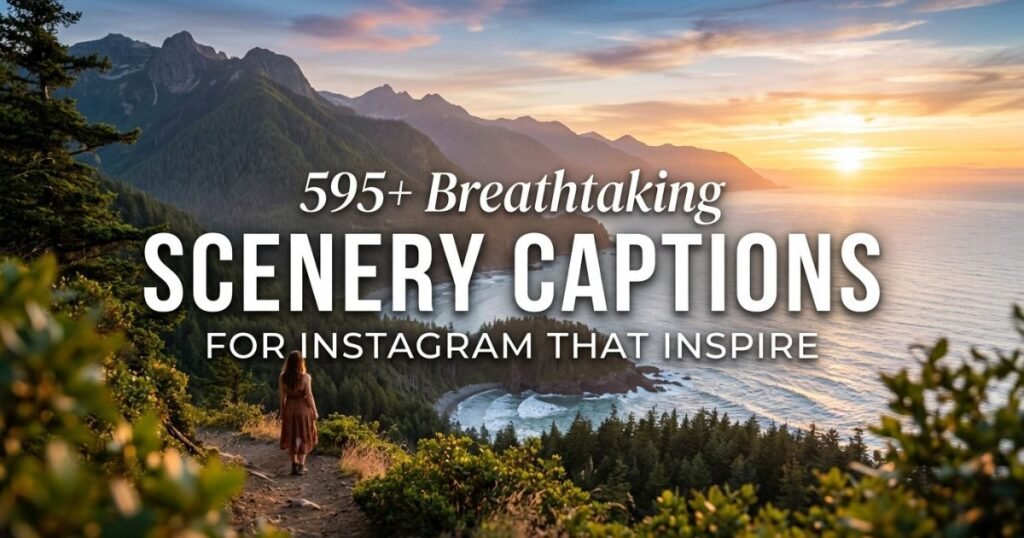 595+ Breathtaking Scenery Captions for Instagram That Inspire