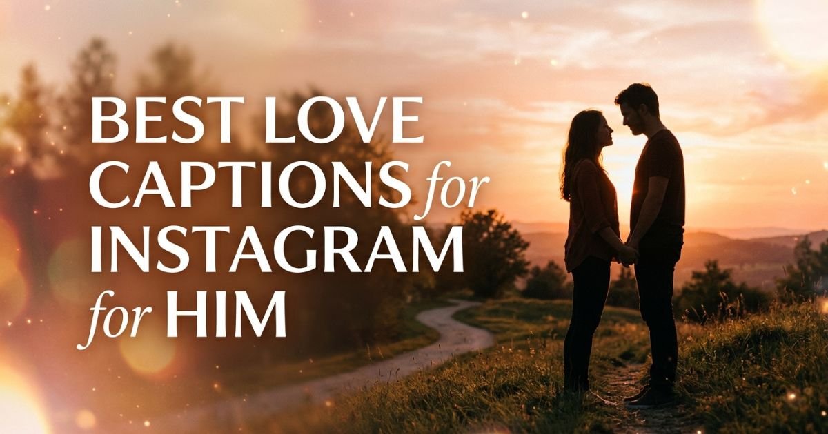 Best Love Captions for Instagram for Him