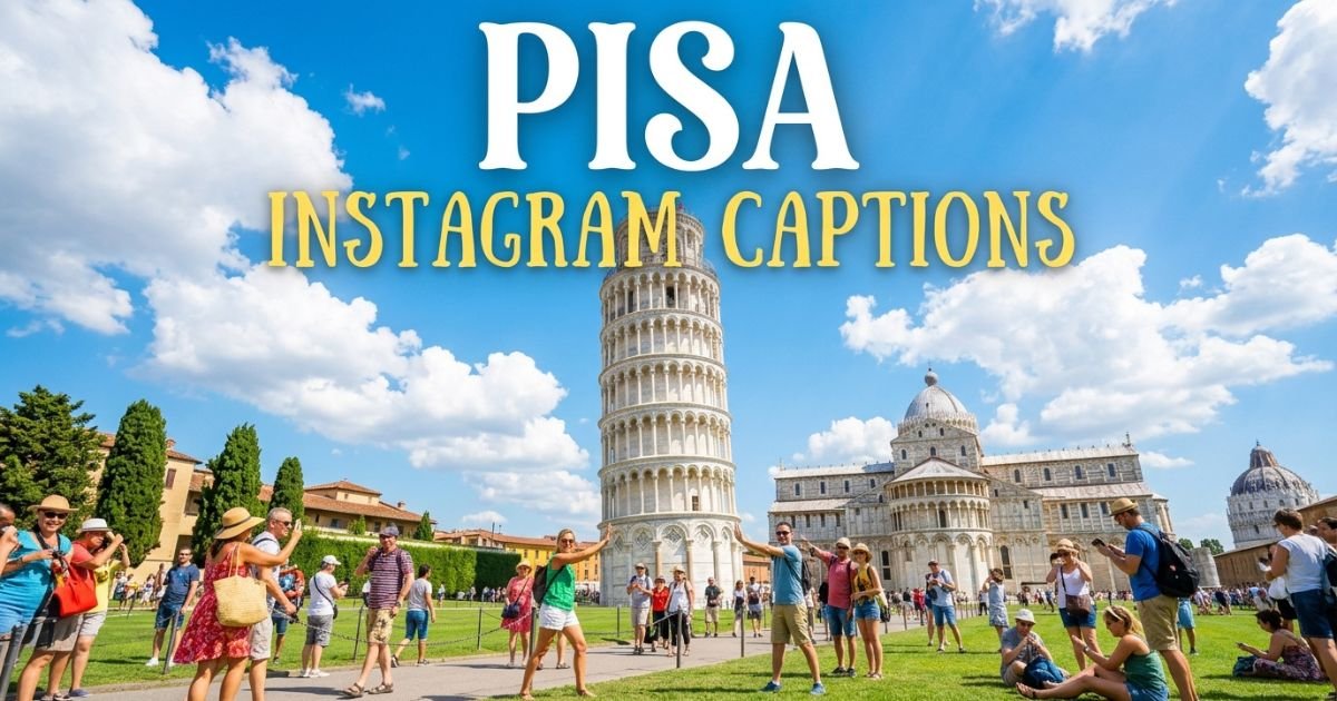 Pisa Instagram Captions