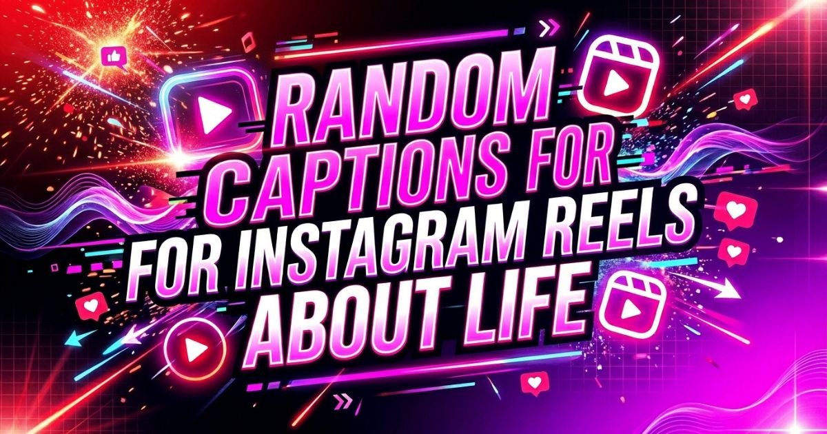 Random Captions for Instagram Reels About Life