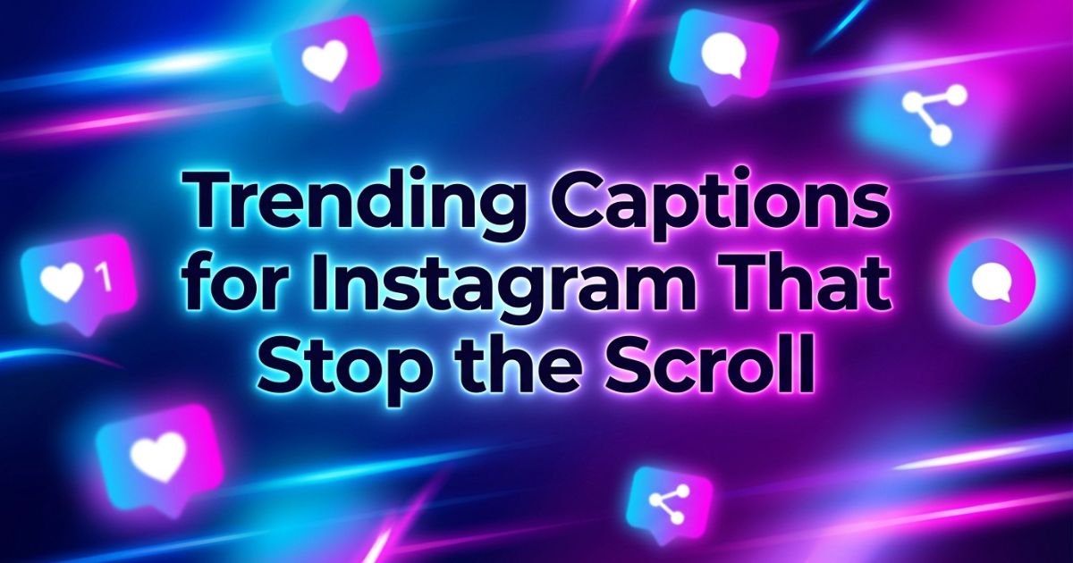 Trending Captions for Instagram That Stop the Scroll