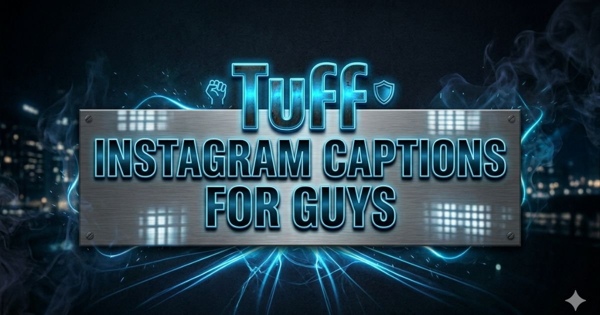 Tuff Instagram Captions for Guys